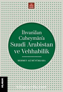 İhvan’dan Cuheyman’a Suudi Arabistan ve Vehhabilik - Mehmet Ali Büyükkara