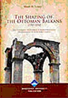 The Shaping Of The Ottoman Balkans 1350-1550 (ince kapak)