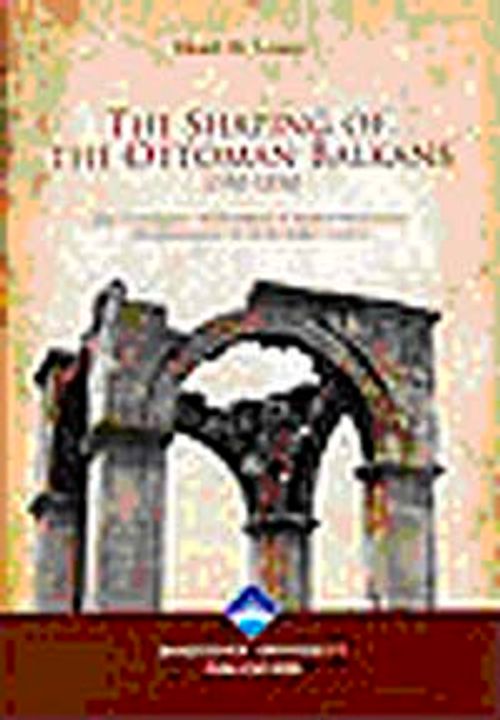 The Shaping Of The Ottoman Balkans 1350-1550 (ince kapak)