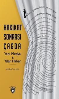 Hakikat Sonrası Çağda Yeni Medya ve Yalan Haber