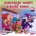 Ağaçkakan Woody ve Şişman Porky (VCD)