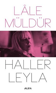 Haller Leyla - Lale Müldür