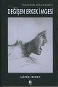 Değişen Erkek İmgesi: Kabadayıdan Sanal Delikanlıya / 6-C-5