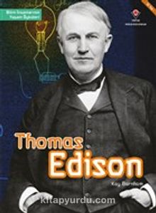 Thomas Edison - Bilim İnsanlarının Yaşam Öyküleri - Kay Bamham