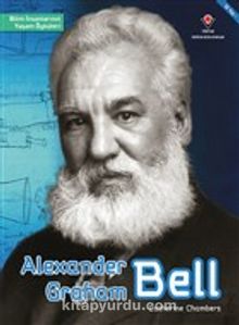 Alexander Graham Bell - Bilim İnsanlarının Yaşam Öyküleri - Catherine Chambers