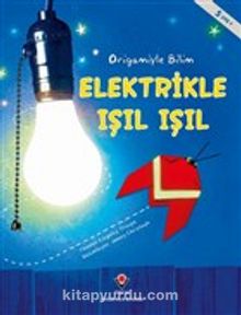 Elektrikle Işıl Işıl - Origamiyle Bilim - Thomas Kingsley Troupe
