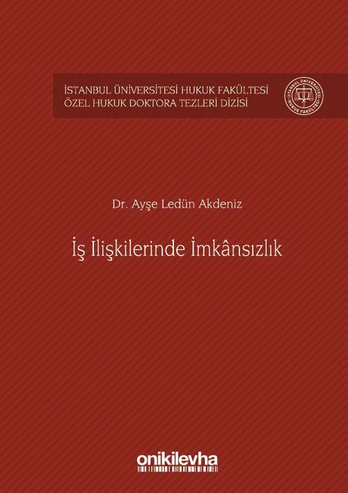İş İlişkilerinde İmkansızlık İstanbul Üniversitesi Hukuk Fakültesi Özel Hukuk Doktora Tezleri Dizisi No: 3