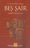 20. Yüzyıl Türk Şiirinde Beş Şair / Mehmet Akif-Yahya Kemal-Tevfik Fikret-Nazım Hikmet-Necip Fazıl