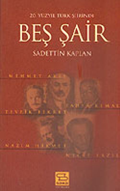 20. Yüzyıl Türk Şiirinde Beş Şair / Mehmet Akif-Yahya Kemal-Tevfik Fikret-Nazım Hikmet-Necip Fazıl