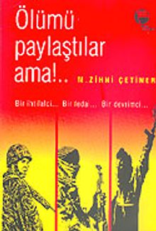 Ölümü Paylaştılar Ama! & Bir İhtilalci-Bir Fedai-Bir Devrimci
