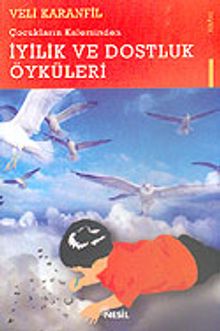 Çocukların Kaleminden İyilik ve Dostluk Öyküleri