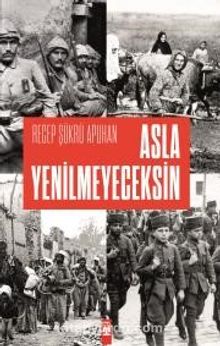 Asla Yenilmeyeceksin - Recep Şükrü Apuhan