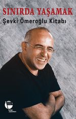 Sınırda Yaşamak & Şevki Ömeroğlu Kitabı