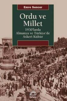 Ordu ve Millet & 1930’larda Almanya ve Türkiye’de Askeri Kültür