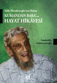 Salih Mirzabeyoğlu'nun Babası Kumandan Baba'nın Hayat Hikayesi
