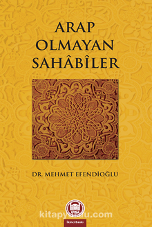 Arap Olmayan Sahabiler - Dr. Mehmet Efendioğlu