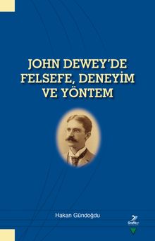 John Dewey’de Felsefe, Deneyim ve Yöntem