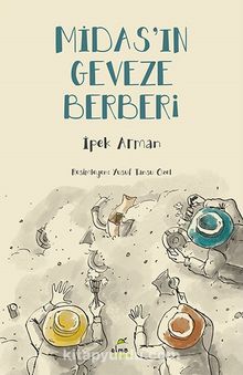 Midas’ın Geveze Berberi & Anadolu Uygarlıkları Frig - İpek Arman