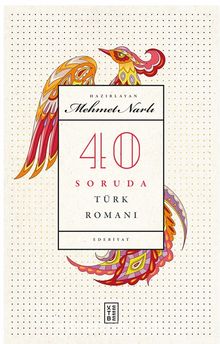 40 Soruda Türk Romanı - Mehmet Narlı