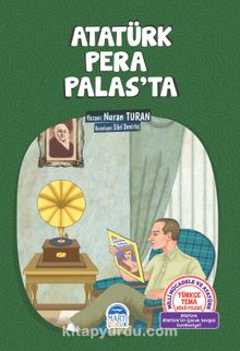 Atatürk Pera Palas’ta / Türkçe Tema Hikayeleri - Nuran Turan
