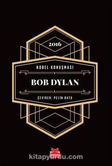 Nobel Konuşması Bob Dylan 2016 - Bilinmeyen Yazar