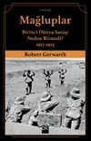 Mağluplar & Birinci D&uuml;nya Savaşı Neden Bitmedi? 1917-1923