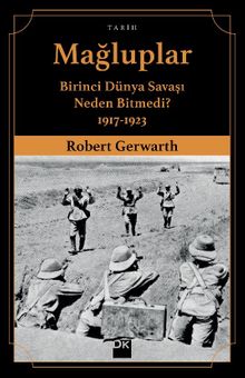 Mağluplar & Birinci Dünya Savaşı Neden Bitmedi? 1917-1923