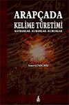 Arap&ccedil;ada Kelime T&uuml;retimi (Kavramlar-Kuramlar-Kurumlar)