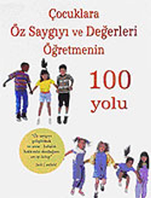Çocuklara Öz Saygıyı ve Değerleri Öğretmenin 100 Yolu