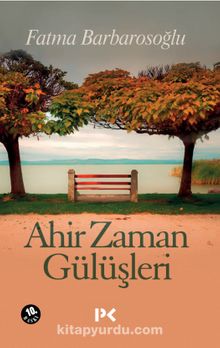 Ahir Zaman Gülüşleri - Fatma Barbarosoğlu
