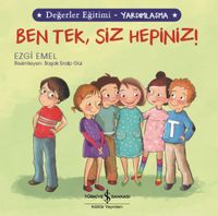 Ben Tek, Siz Hepiniz! / Değerler Eğitimi - Yardımlaşma