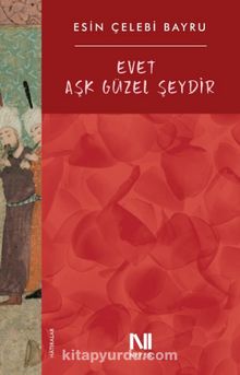 Evet Aşk Güzel Şeydir - Esin Çelebi Bayru