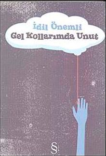 Gel Kollarımda Unut