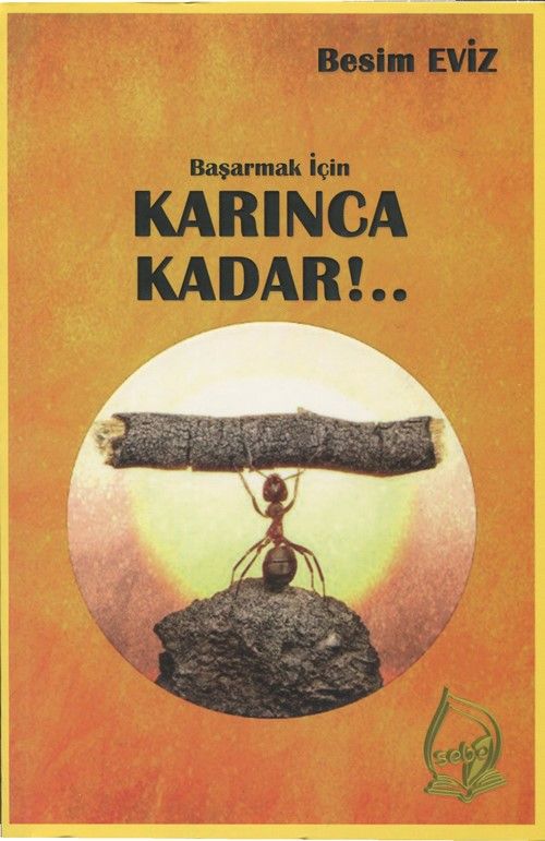 Başarmak İçin Karınca Kadar!..