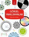 G&ouml;rsel Yanılsamalar Etkinlik Kitabı