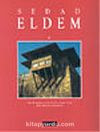 Sedad Eldem/Modern Bir Türk Mimarlık Dili Oluşturmaya Adanmış Bir Ömür