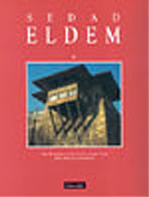 Sedad Eldem/Modern Bir Türk Mimarlık Dili Oluşturmaya Adanmış Bir Ömür