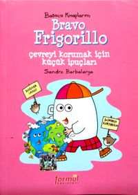 Başucu Kitaplarım Bravo Frigorillo Çevreyi Korumak İçin Küçük İpuçları