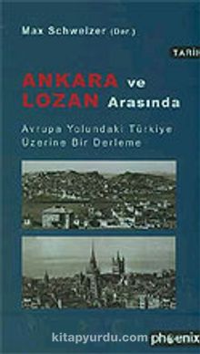 Ankara ve Lozan Arasında - Max Schwezier