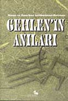 Gehlen'in Anıları / Alman ve Amerikan İstihbaratının Kurucusu
