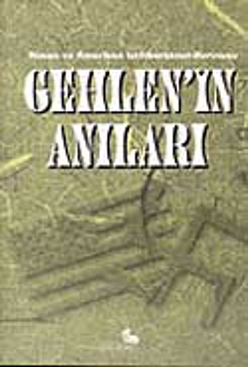 Gehlen'in Anıları / Alman ve Amerikan İstihbaratının Kurucusu