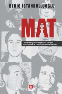 Mat & Osmanlıdan Günümüze Şehzade Savaşları, Ayaklanmalar ve Cumhuriyet Dönemi Darbeleri