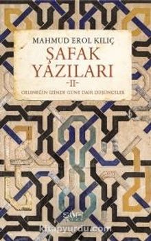 Şafak Yazıları II - Mahmud Erol Kılıç