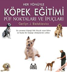 Her Yönüyle Köpek Eğitimi Püf Noktaları ve İpuçları