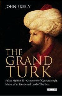 The Grand Turk: Sultan Mehmet II 