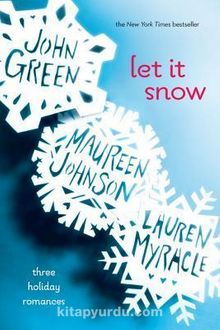 Let It Snow : Three Holiday Romances
