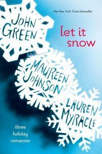 Let It Snow : Three Holiday Romances
