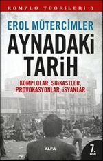 Aynadaki Tarih & Komplolar, Suikastler, Provokasyonlar, İsyanlar