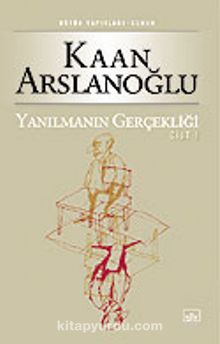Yanılmanın Gerçekliği 1 - Kaan Arslanoğlu