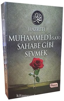Hz.Muhammedi (s.a.v) Sahabe Gibi Sevmek